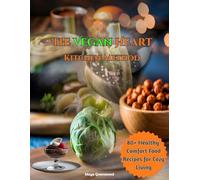 The Vegan Hearth Kitchen Method: 80+ Healthy Comfort Food Recipes for Cozy Living