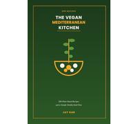The Vegan Mediterranean Kitchen: 200 Plant-Based Recipes and a Simple Weekly Meal Plan
