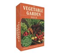 The Vegetable Garden Deck: 50 Vegetable Cards to Help You Plan, Plant, and Grow the Perfect Garden!