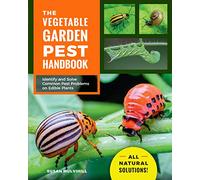The Vegetable Garden Pest Handbook: Identify and Solve Common Pest Problems on Edible Plants