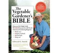 The Vegetable Gardener's Bible, 2nd Edition: Discover Ed's High-Yield W-O-R-D System for All North American Gardening Regions: Wide Rows, Organic Methods, Raised Beds, Deep Soil
