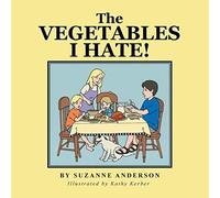 The Vegetables I Hate!