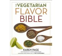 The Vegetarian Flavor Bible : The Essential Guide to Culinary Creativity with