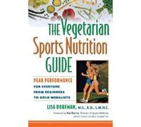 The Vegetarian Sports Nutrition Guide: Peak Performance for Everyone from Beginners to Gold Medalists Dorfman, Lisa, Dorfman (Auteur)