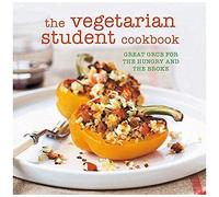 The Vegetarian Student Cookbook: Great Grub For The Hungry And The Broke