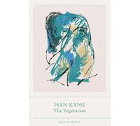 The Vegetarian: Winner of the 2024 Nobel Prize in Literature