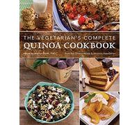 The Vegetarian's Complete Quinoa Cookbook