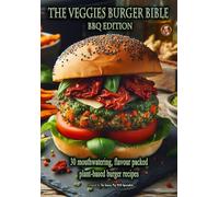 The Veggies Burger Bible: Bbq Edition (The Saucy Pig 30+ Recipe)