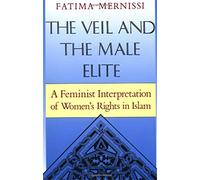 The Veil And The Male Elite: A Feminist Interpretation Of Women's Rights In Islam