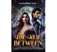 The Veil Between: A love written in the stars-cursed to break or save two worlds.