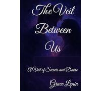 The Veil Between Us: A Veil of Secrets and Desire .
