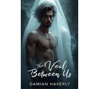 The Veil Between Us: An MM Paranormal Dark Romance of Ghostly Obsession