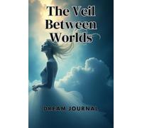The Veil Between Worlds - Sleep Journal: Dream Log Notebook - Bed-Side Notebook | Perfect Gift for the loved one that connects with the higher source at night