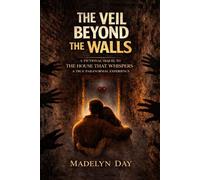 THE VEIL BEYOND THE WALLS: Beyond the silence and the secrets, a shadow is waiting and Fear is the ultimate doorway.