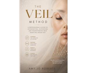 THE VEIL™ METHOD: A Professional’s Guide to Interpreting, Supporting, and Transforming Skin from the Inside Out