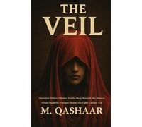 The Veil Narrative Where Hidden Truths Sleep Beneath the Silence: When Shadows Whisper Stories the Light Cannot Tell