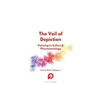 The Veil of Depiction: Painting in Sufism and Phenomenology
