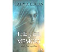The Veil of Memory: Mind, Choice, and Fate