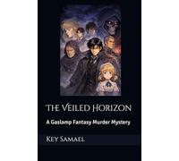 The Veiled Horizon: A Gaslamp Fantasy Murder Mystery in the Songs of the Broken Moon Side Stories