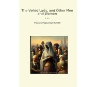The Veiled Lady, and Other Men and Women