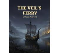 The Veil'S Ferry: Of Bones And Gold