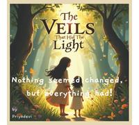 The Veils That Hid The Light: Nothing seemed changed, but everything had!