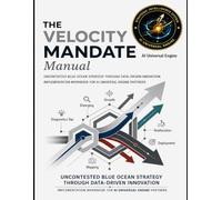 The Velocity Mandate: Uncontested Blue Ocean Strategy Through Data-Driven Innovation