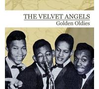 The Velvet Angels - Golden Oldies: The Velvet Angels (Digitally Remastered)
