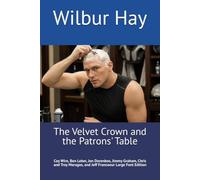 The Velvet Crown and the Patrons' Table: Coy Wire, Ben Leber, Jon Dorenbos, Jimmy Graham, Chris and Troy Maragos, and Jeff Francoeur Large Font Edition