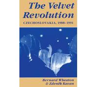 The Velvet Revolution: Czechoslovakia, 1988-1991
