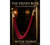 The Velvet Rope: The Art of Tactical Influence