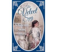 The Velvet Spy: The Wartime Journal of Lady Gold