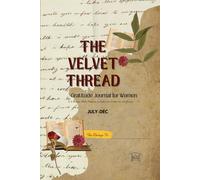 THE VELVET THREAD: Gratitude Journal for Women A 5-Minute Daily Planner to Cultivate Positivity and Peace