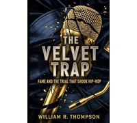 The Velvet Trap: Fame and the Trial That Shook Hip-Hop