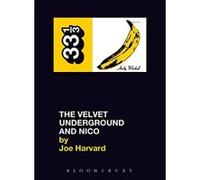 The Velvet Underground and Nico, 33 1/3 Series Joe Harvard (Auteur)