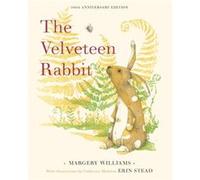 The Velveteen Rabbit: 100th Anniversary Edition