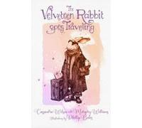 The Velveteen Rabbit Goes Travelling Paperback Book By Cassandra Wilson