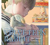 The Velveteen Rabbit Hardcover: The Classic Edition by acclaimed illustrator, Charles Santore (A Heartwarming Tale of Love and Magic)