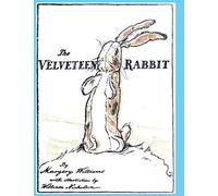 The Velveteen Rabbit: Or How Toys Become Real