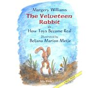 The Velveteen Rabbit - Or How Toys Become Real: Illustrated by Beljana Marion Metje