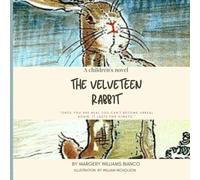 The Velveteen Rabbit: The Velveteen Rabbit is a timeless childrenâ€™s classic lets young readers experience the true magic of friendship, love, and being honest with oneself