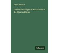The Venal Indulgences and Pardons of the Church of Rome