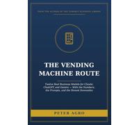 The Vending Machine Route: The Honest Guide to Building a Vending Business That Actually Pays