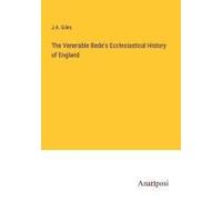 The Venerable Bede's Ecclesiastical History Of England