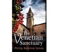 The Venetian Sanctuary by Philip Gwynne Jones Philip Gwynne Jones (Auteur)