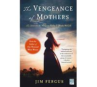 The Vengeance of Mothers: The Journals of Margaret Kelly & Molly McGill