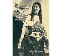 The Vengeful Wife And Other Blackfoot Stories