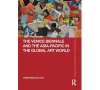 The Venice Biennale and the Asia-pacific in the Global Art World
