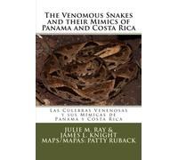 The Venomous Snakes and their Mimics of Panama and Costa Rica: Las Culebras Venenosas y sus Mímicas de Panamá y Costa Rica
