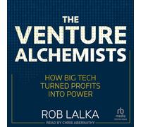The Venture Alchemists : How Big Tech a transformé les bénéfices en puissance